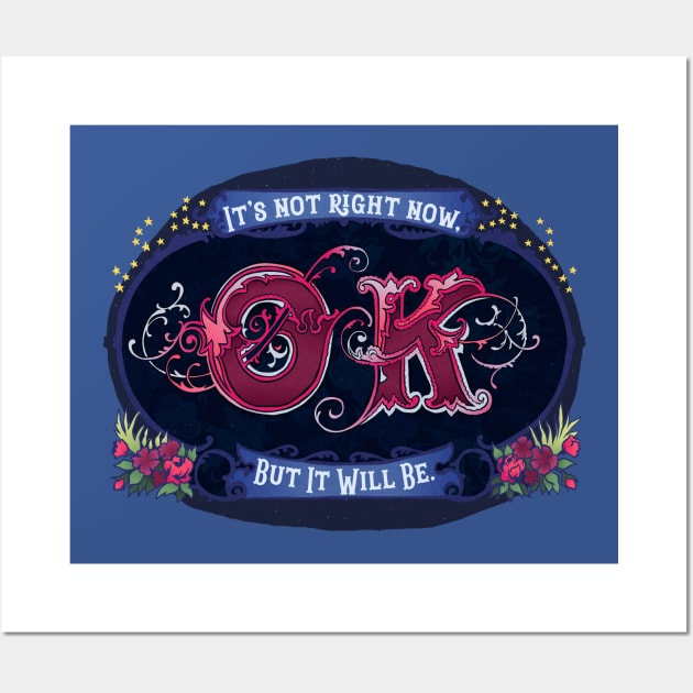 It's Not Ok Right Now, But It Will Be Wall Art by FabulouslyFeminist